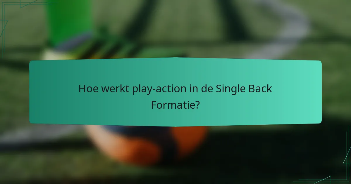 Hoe werkt play-action in de Single Back Formatie?