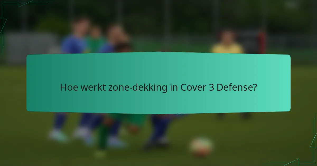 Hoe werkt zone-dekking in Cover 3 Defense?